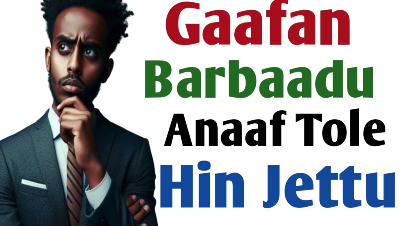 Gaafan Barbaadu Anaaf Tole Hin Jettu