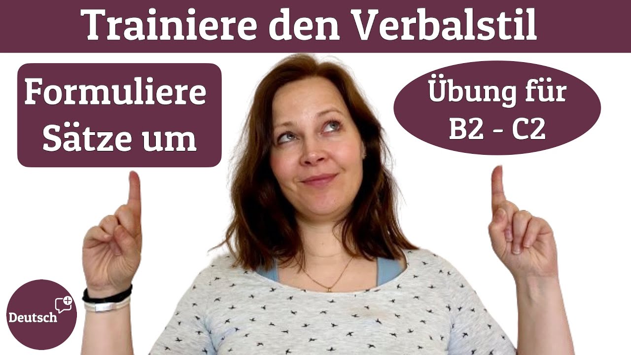 Verbalstil: Schreibe Sätze um! (Übung Deutsch B2 - C2)
