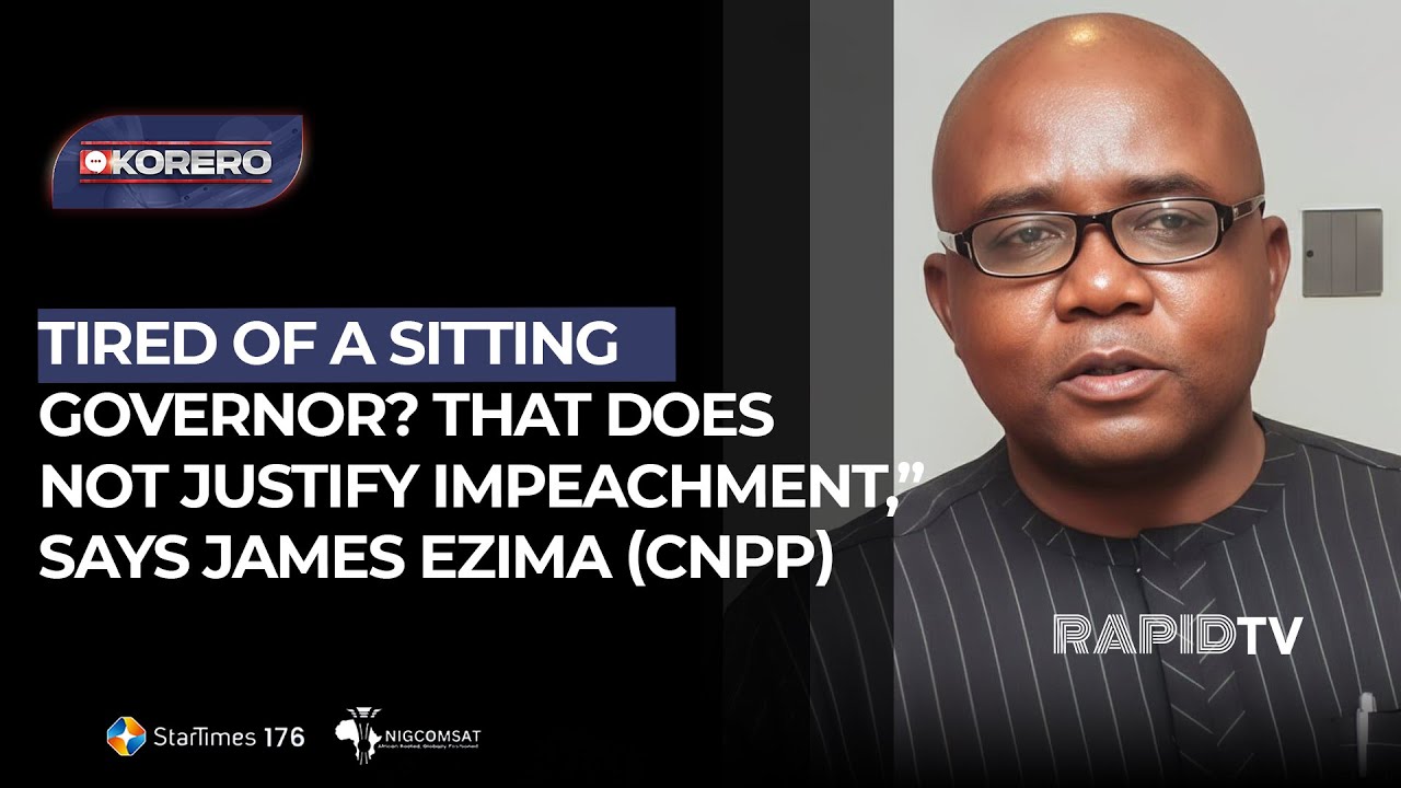 “Tired of a Sitting Governor? That Does Not Justify Impeachment,” Says James Ezima (CNPP)