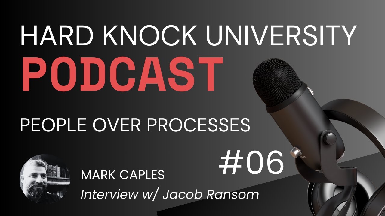 People Over Process | Jacob Ransom | Hard Knock University Podcast S1 Ep6 #projectmanagement