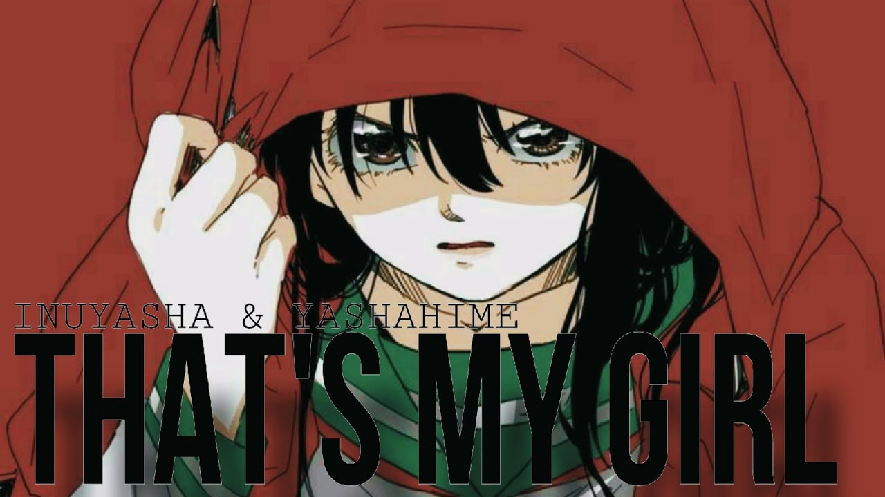 That's My Girl || [AMV] || Inuyasha/HNY Girls