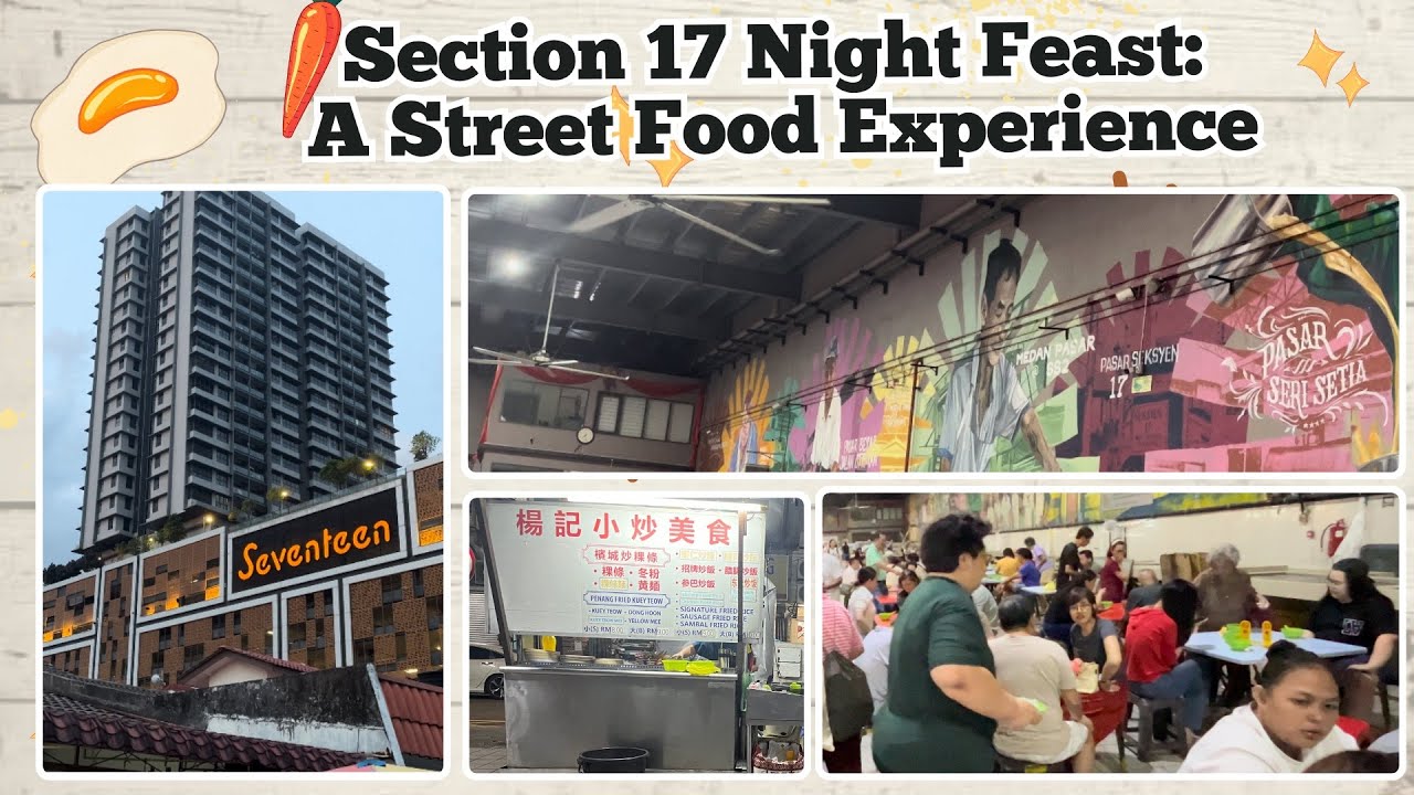 A Culinary Adventure At Section 17 Night Market@eatwalksleep