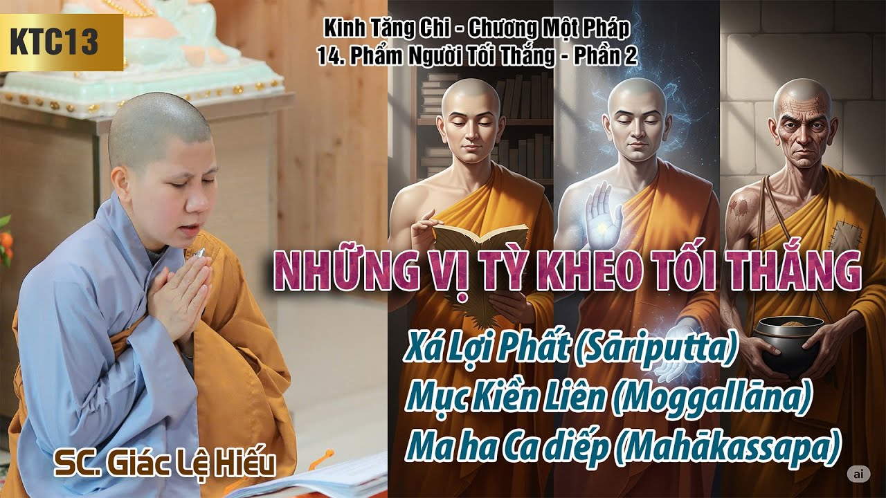 Những tỳ kheo tối thắng 2: Sariputta - Moggallana - Mahakassapa - K. Tăng Chi 13 - SC. Giác Lệ Hiếu
