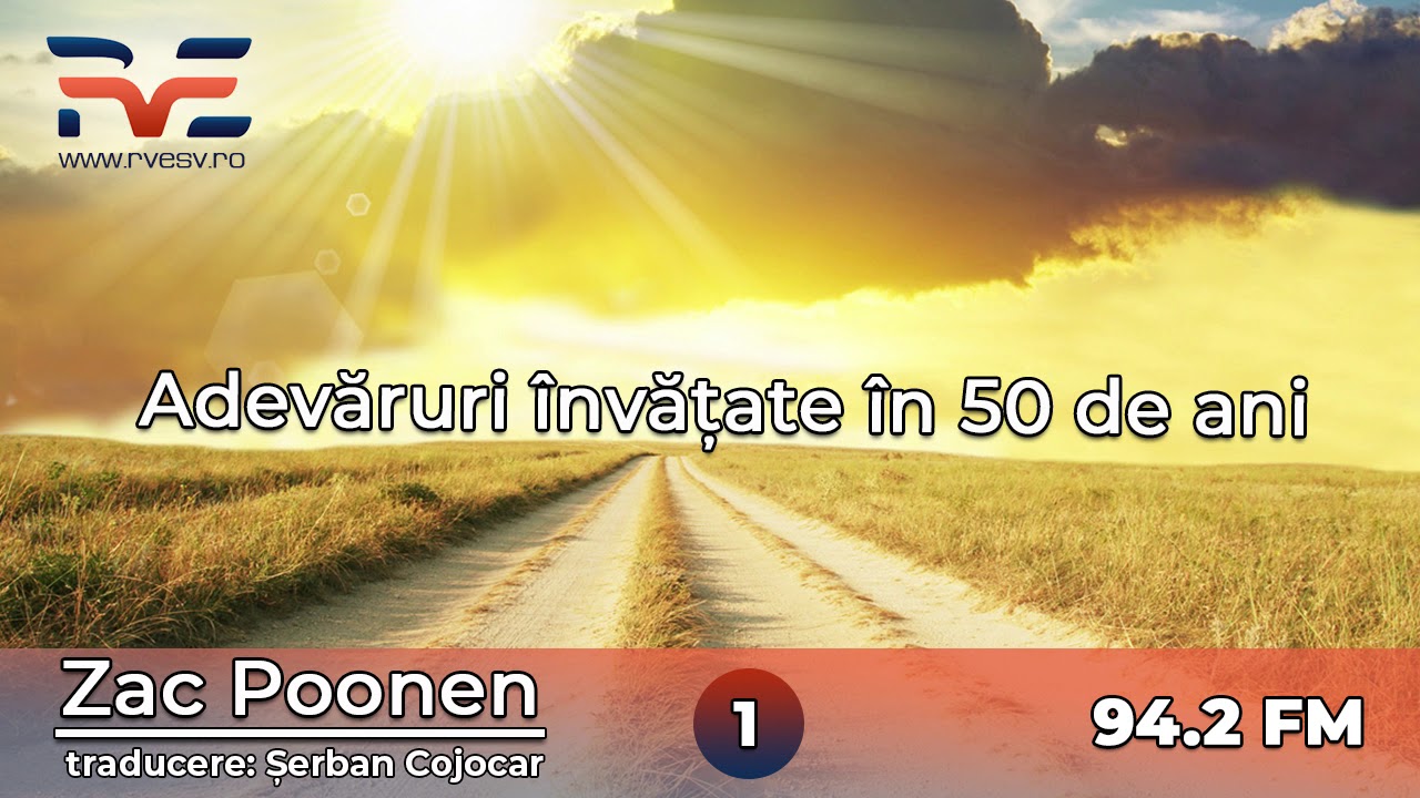 Adevaruri invatate in 50 de ani - 01/05 - Zac Poonen