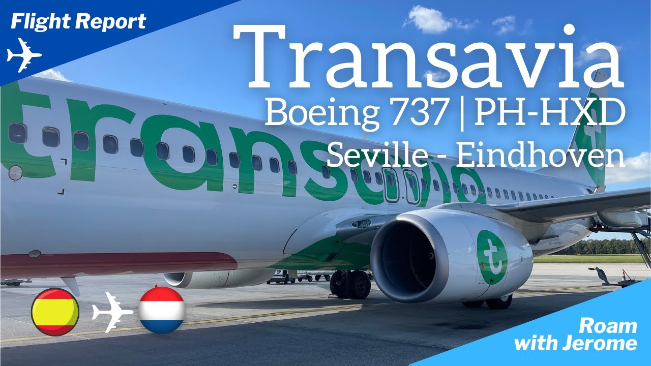 Flight Report : Transavia | Boeing 737 | SVQ to EIN | HV5086 | Sevilla to Eindhoven