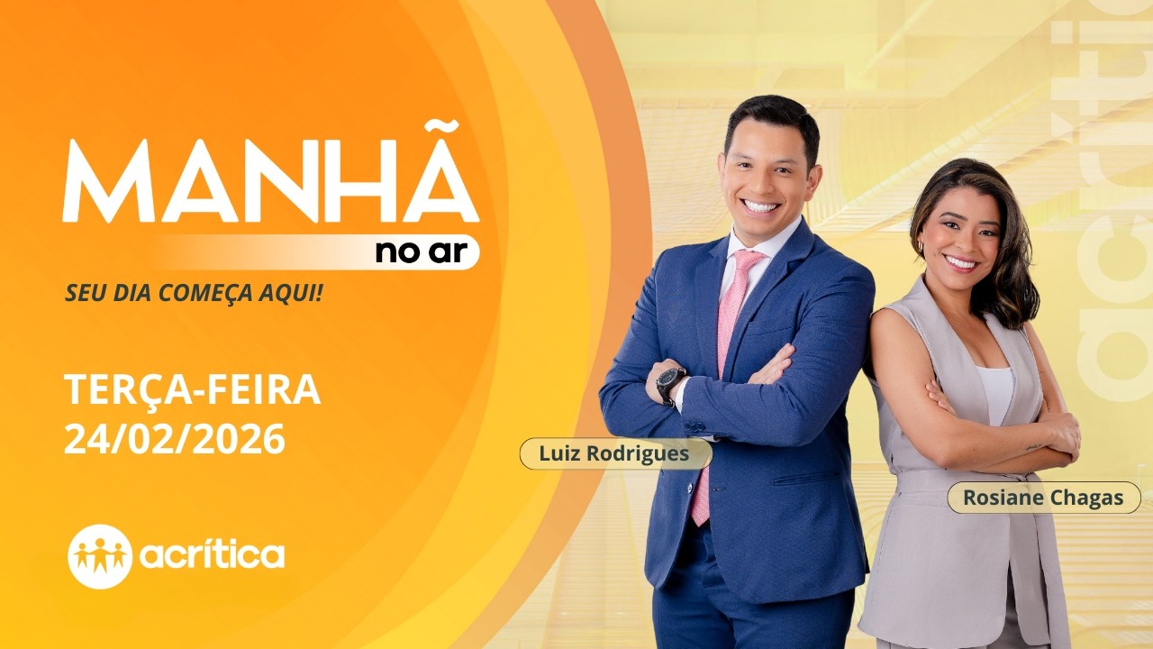 MANHÃ NO AR | AO VIVO | 24/02/2026