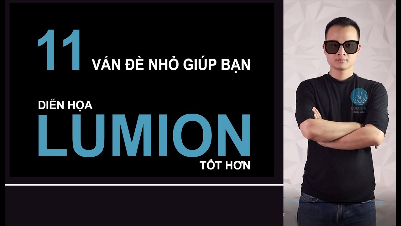 11 THỦ THUẬT GIÚP BẠN DIỄN HỌA VỚI LUMION TỐT HƠN