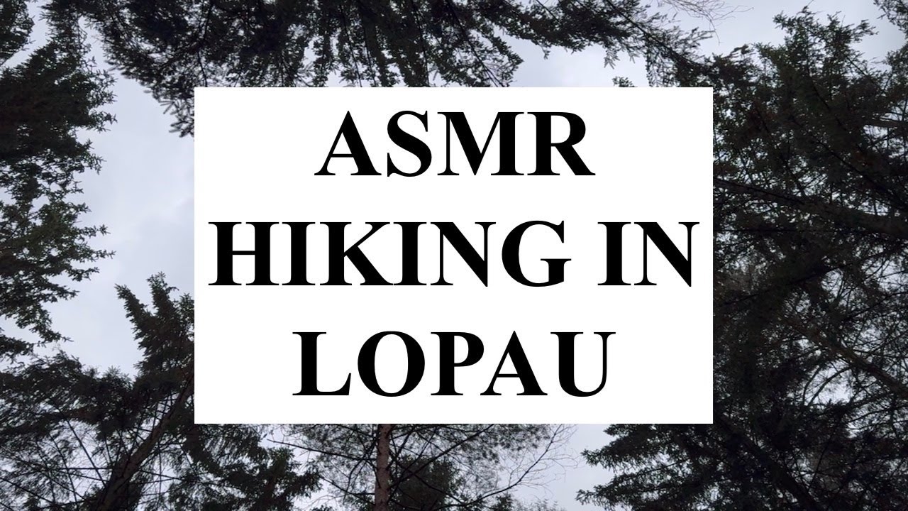 ASMR HIKING IN LOPAU 🌳🌲