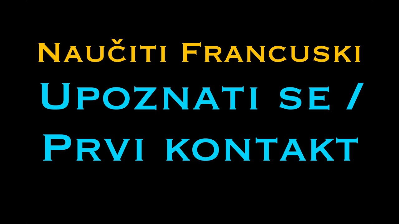 Francuski jezik: prvi kontakt/upoznati se - NauciFrancuski.com