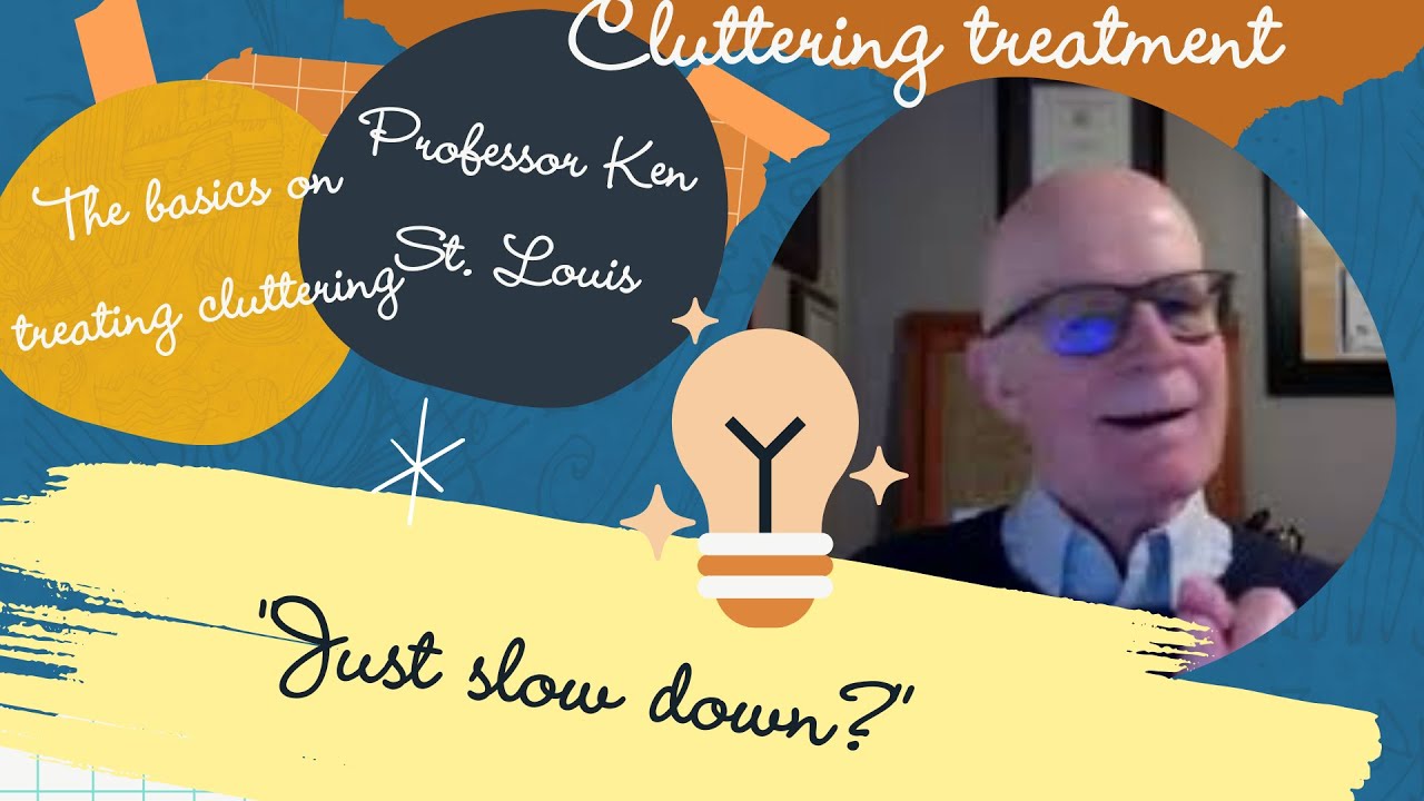 TREATING CLUTTERING; THE BASICS. 