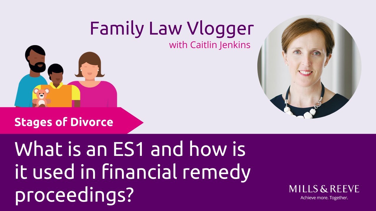 Stages of Divorce: What is an ES1 and how is it used in financial remedy proceedings?