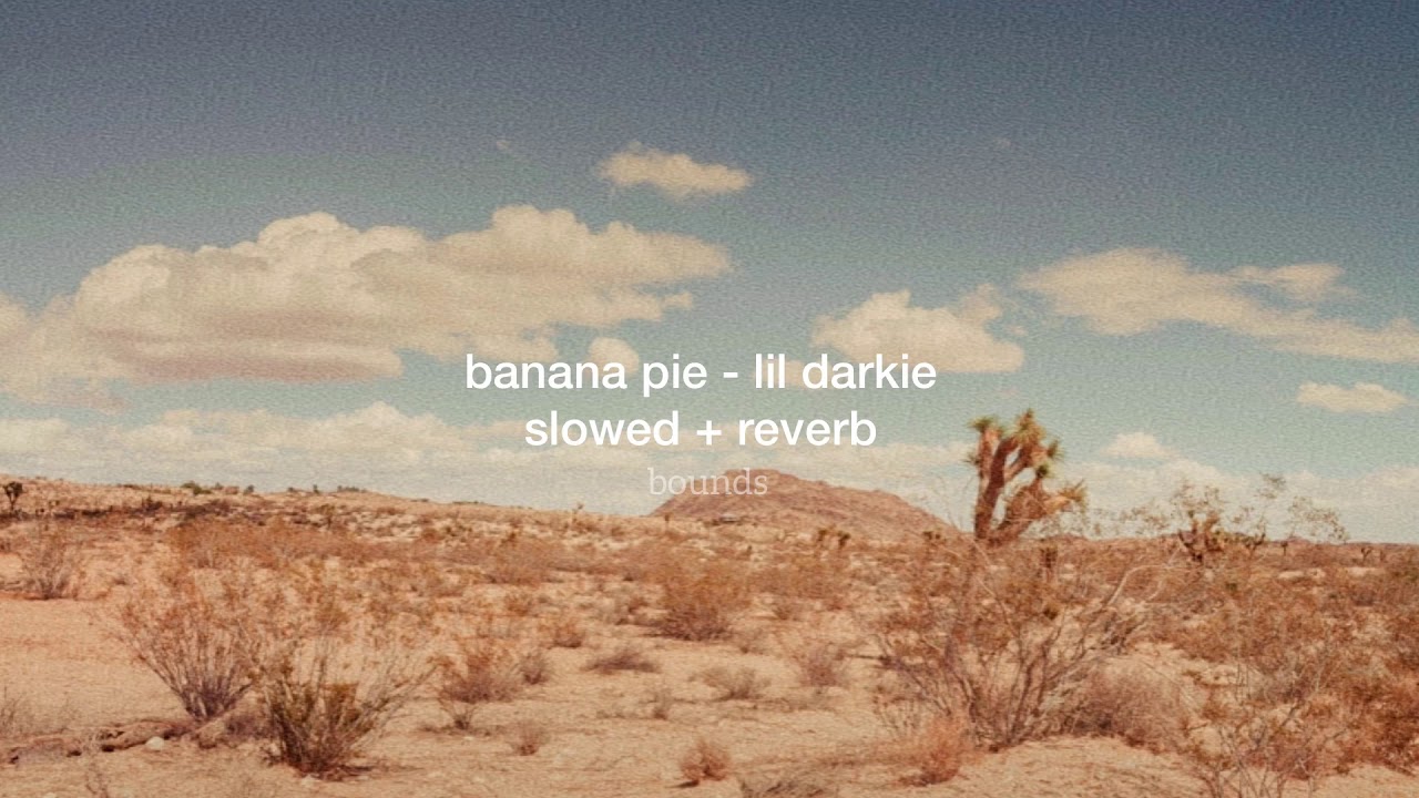 banana pie - lil darkie (slowed + reverb)