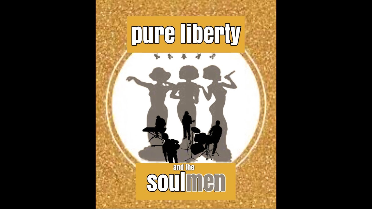 PURE LIBERTY & THE SOUL MEN