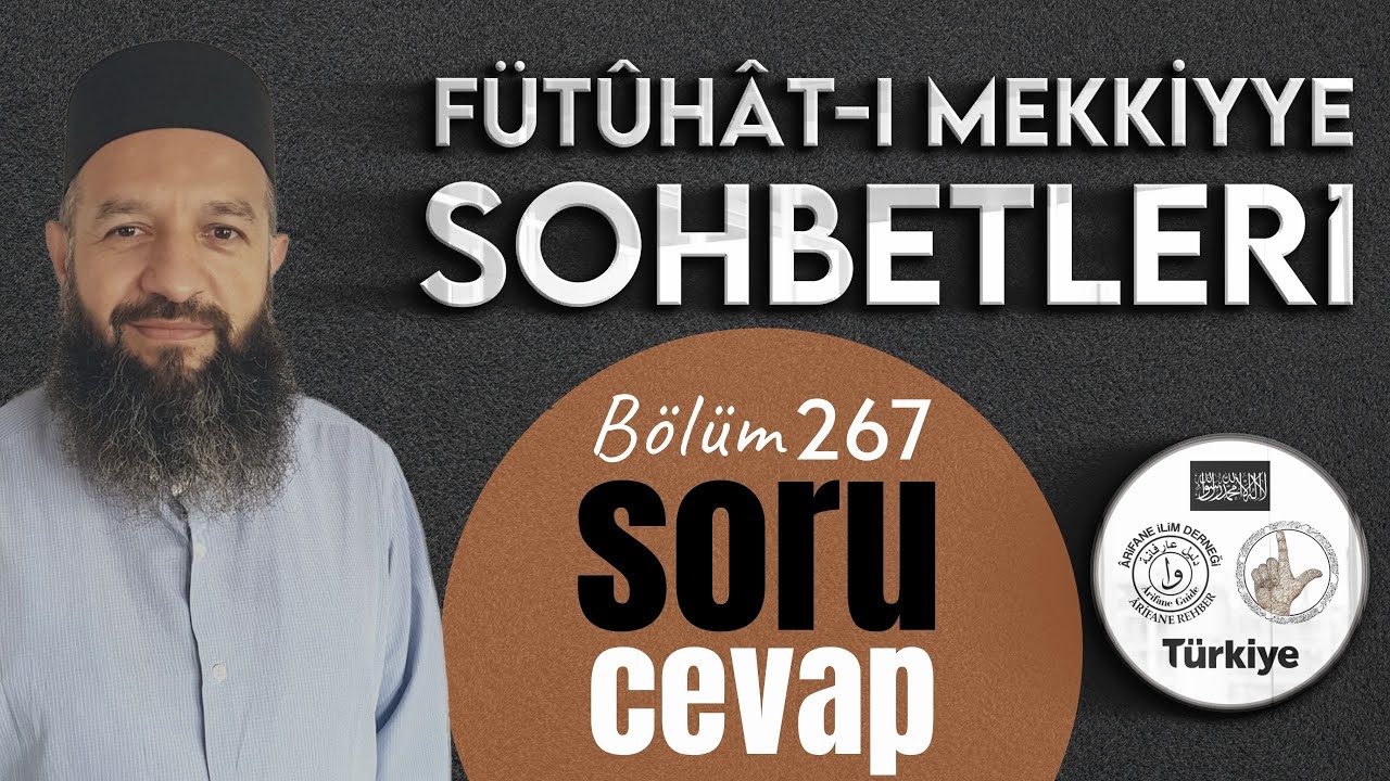 Fütuhat-ı Mekkiyye Okuma ve Şerhi 267. Bölüm Soru ve Cevaplar