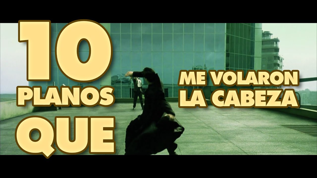 🎥 10 PLANOS que me VOLARON la CABEZA