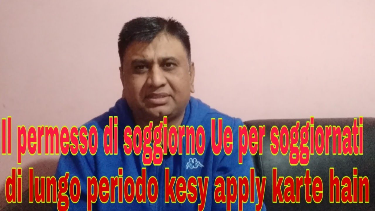 Il Permesso Di Soggiorno Ue per Soggiornanti Di Lungo Periodo Kesy Apply karte Hain..Urdu | Hindi
