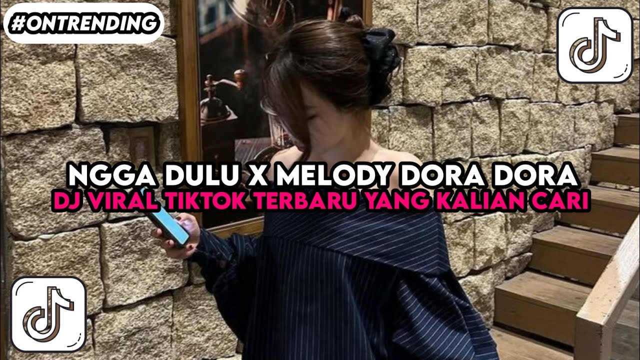 DJ NGGA DULU X MELODY DORA DORA | DJ VIRAL TIKTOK TERBARU YANG KALIAN CARI MENGKANE