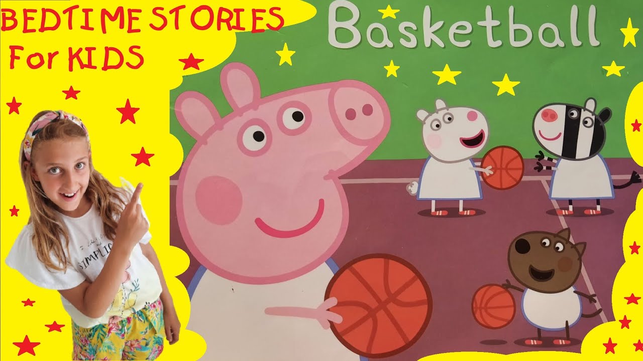 Kids Bedtime Stories !!! Peppa Pig plays Basketball !!! Listen to a calm story read by Sofia