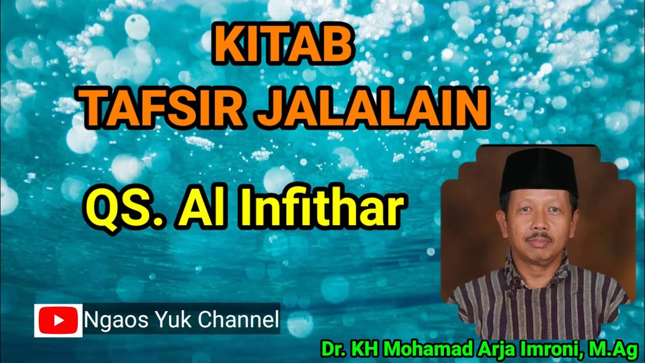 Ngaji Online | Tafsir Jalalain | QS. Al Infithar : 13 | Dr. KH Mohamad Arja Imroni, M.Ag