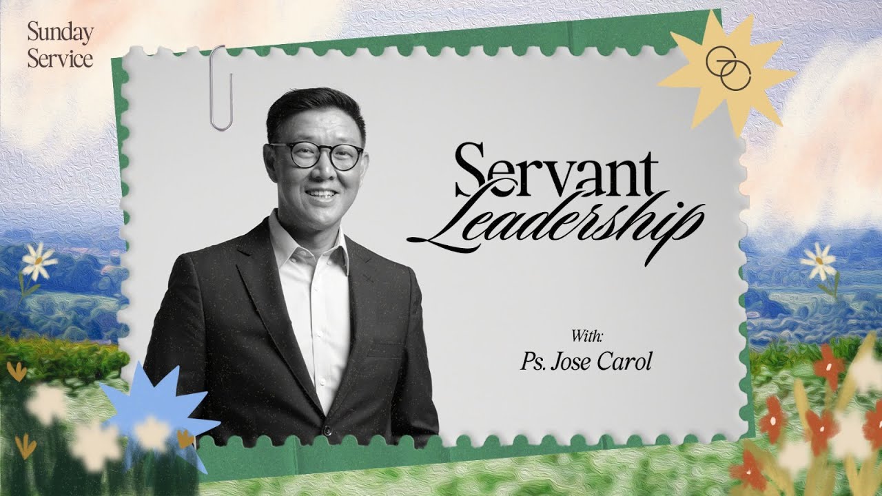 SERVANT LEADERSHIP - Ps. Jose Carol