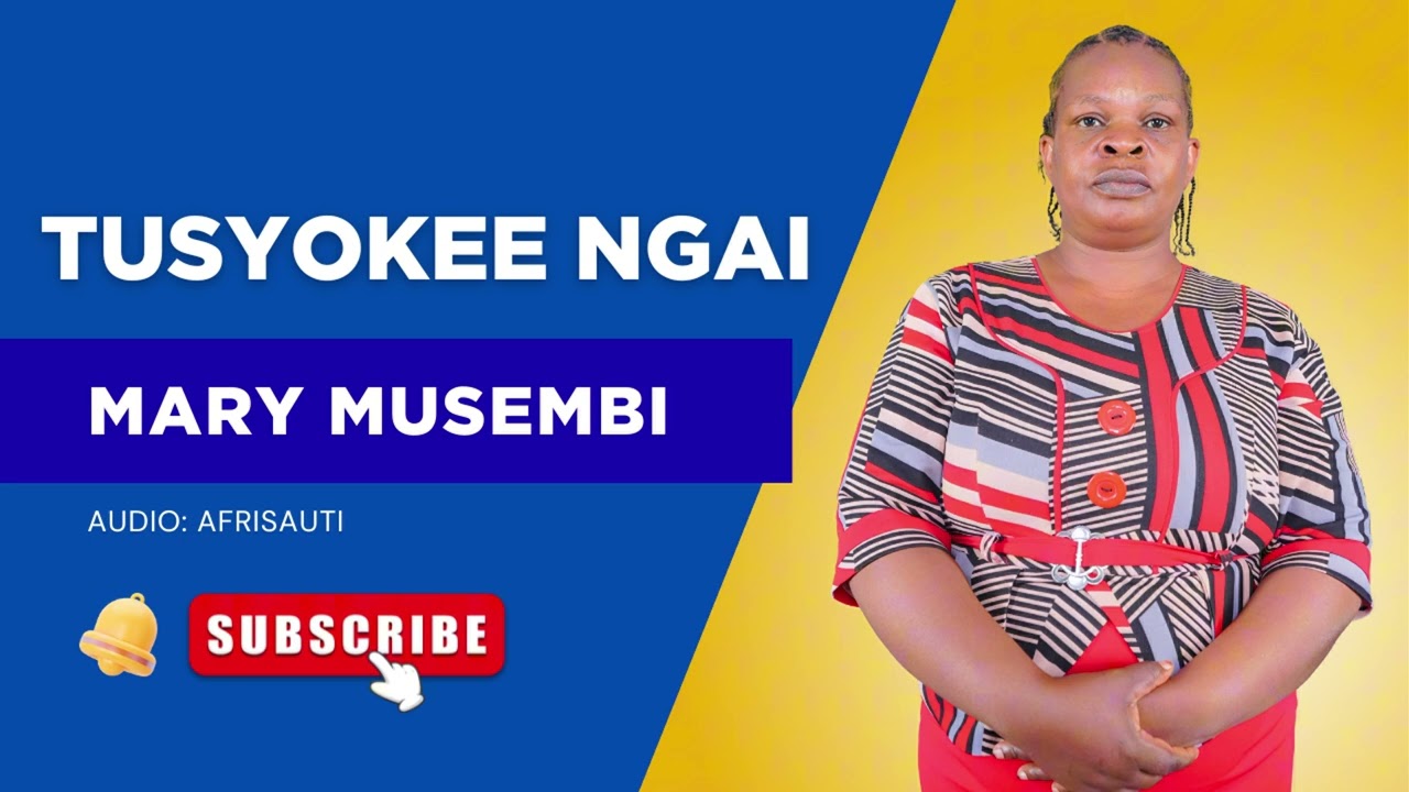 MARY MUSEMBI - TUSYOKEE NGAI (Official Audio)