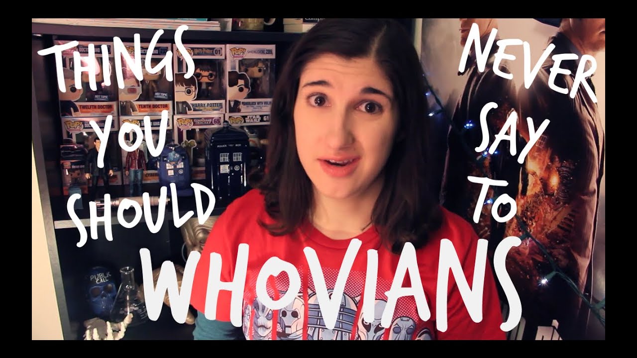 Things You Should NEVER Say To Whovians