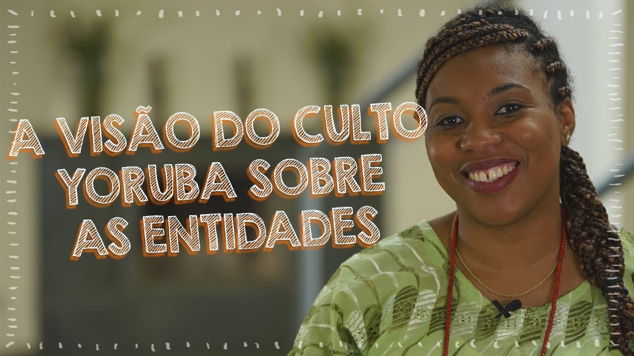 A vis&atilde;o do Culto Yoruba sobre as Entidades