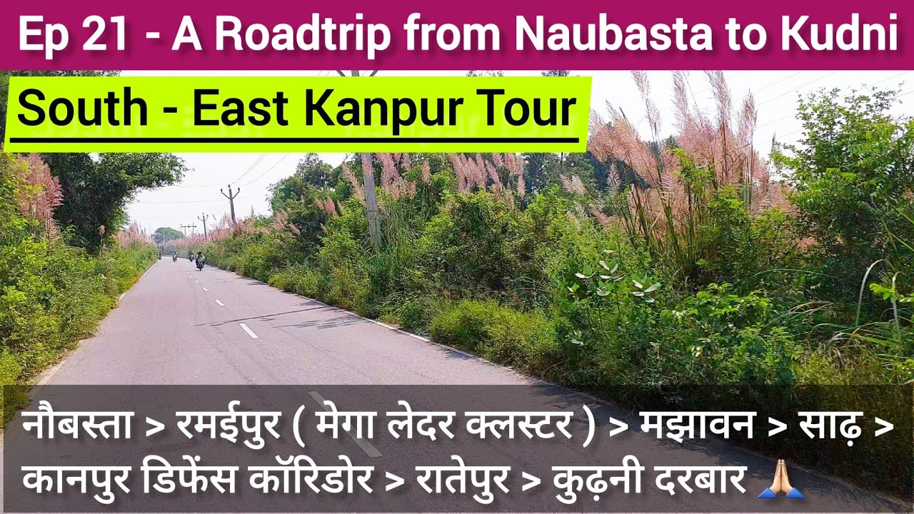 Episode 21 - A Roadtrip from Naubasta to Kudni 🛣️ Kanpur Defence Corridor | South East Kanpur Tour 🥰