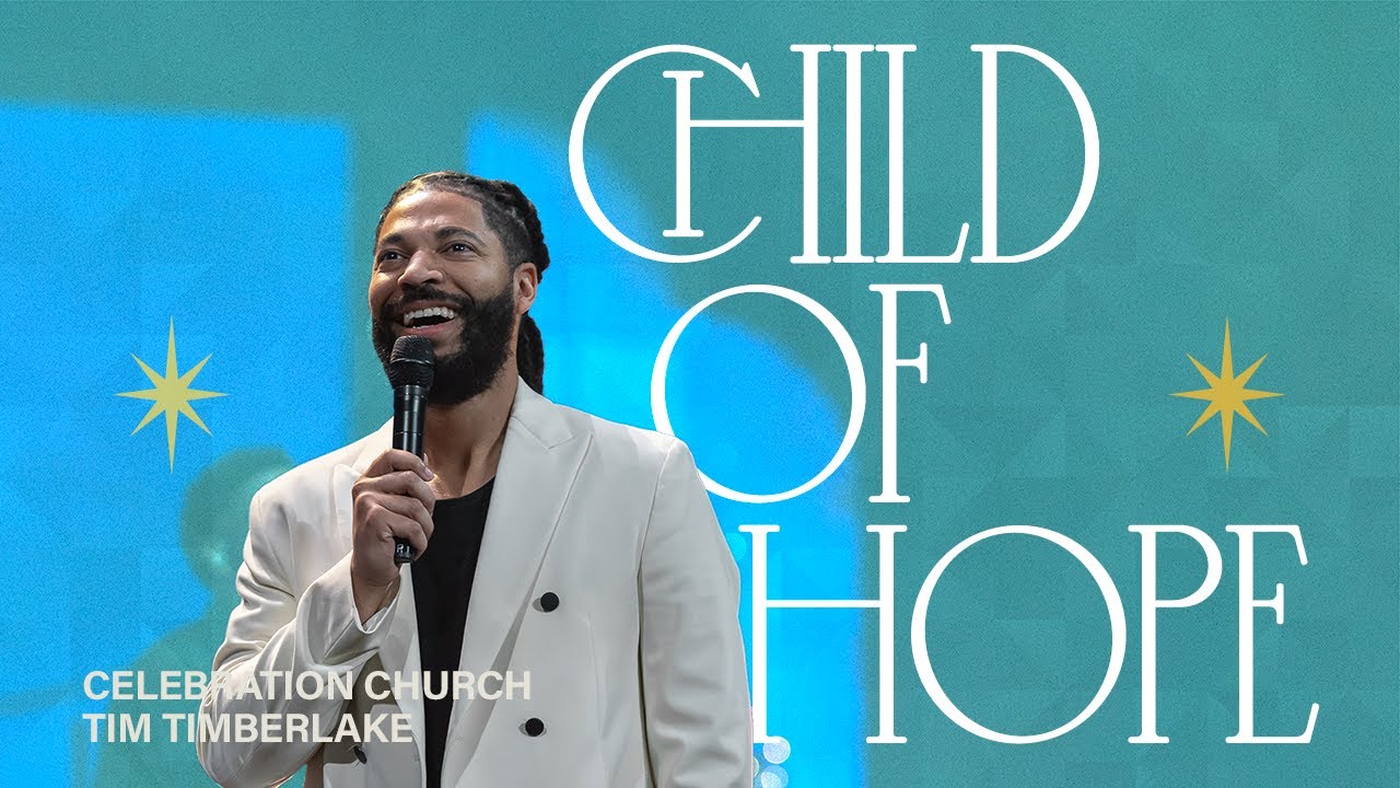 Child of Hope | Tim Timberlake | Celebration Everywhere