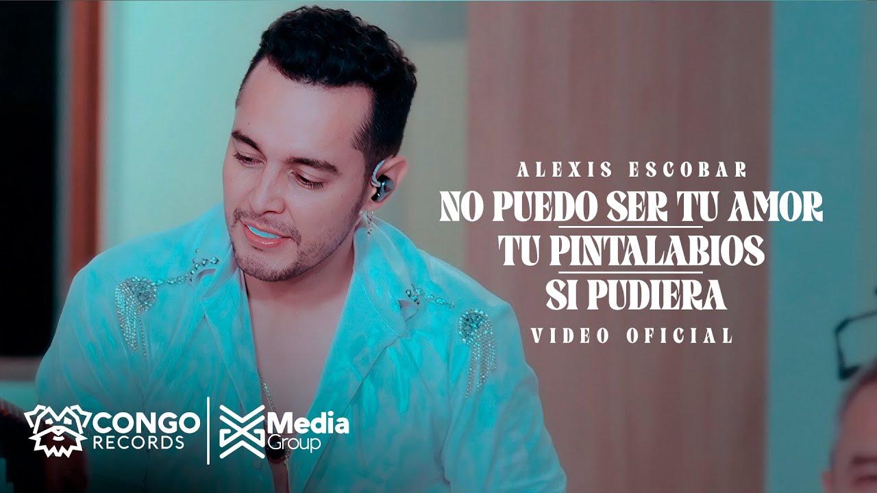 No Puedo Ser Tu Amor - Tu Pintalabios - Si Pudiera - Alexis Escobar ( Video Oficial)