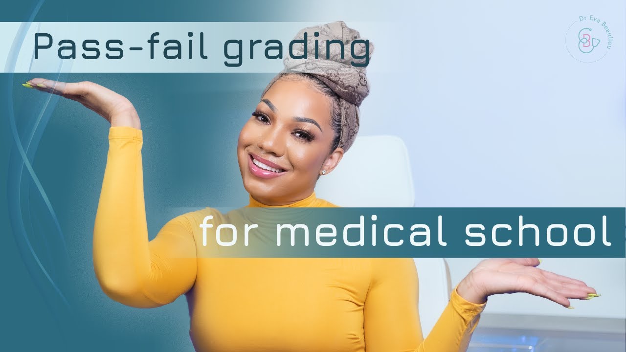 WHAT IS PASS-/FAIL GRADING IN MEDICAL SCHOOL? - Dr. Eva B