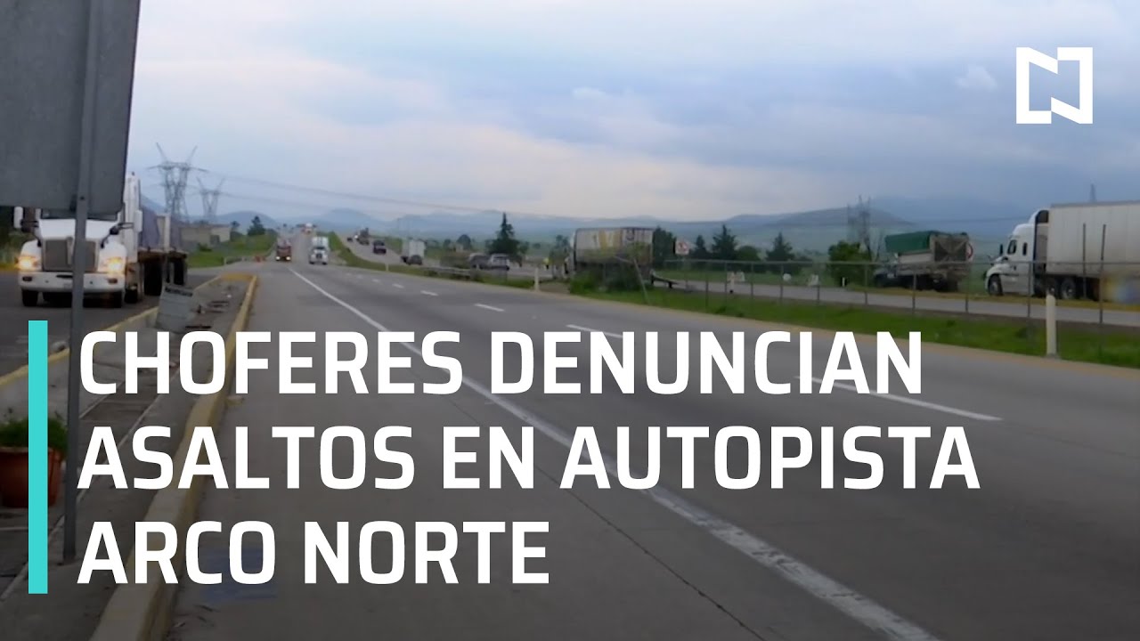 Asaltos en Arco Norte | Modus Operandi de asaltos en autopista Arco Norte - En Punto