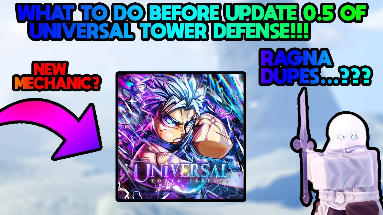 ВСЁ, ЧТО ВАМ НУЖНО СДЕЛАТЬ ПЕРЕД ОБНОВЛЕНИЕМ 0.5 В UNIVERSAL TOWER DEFENSE!!!