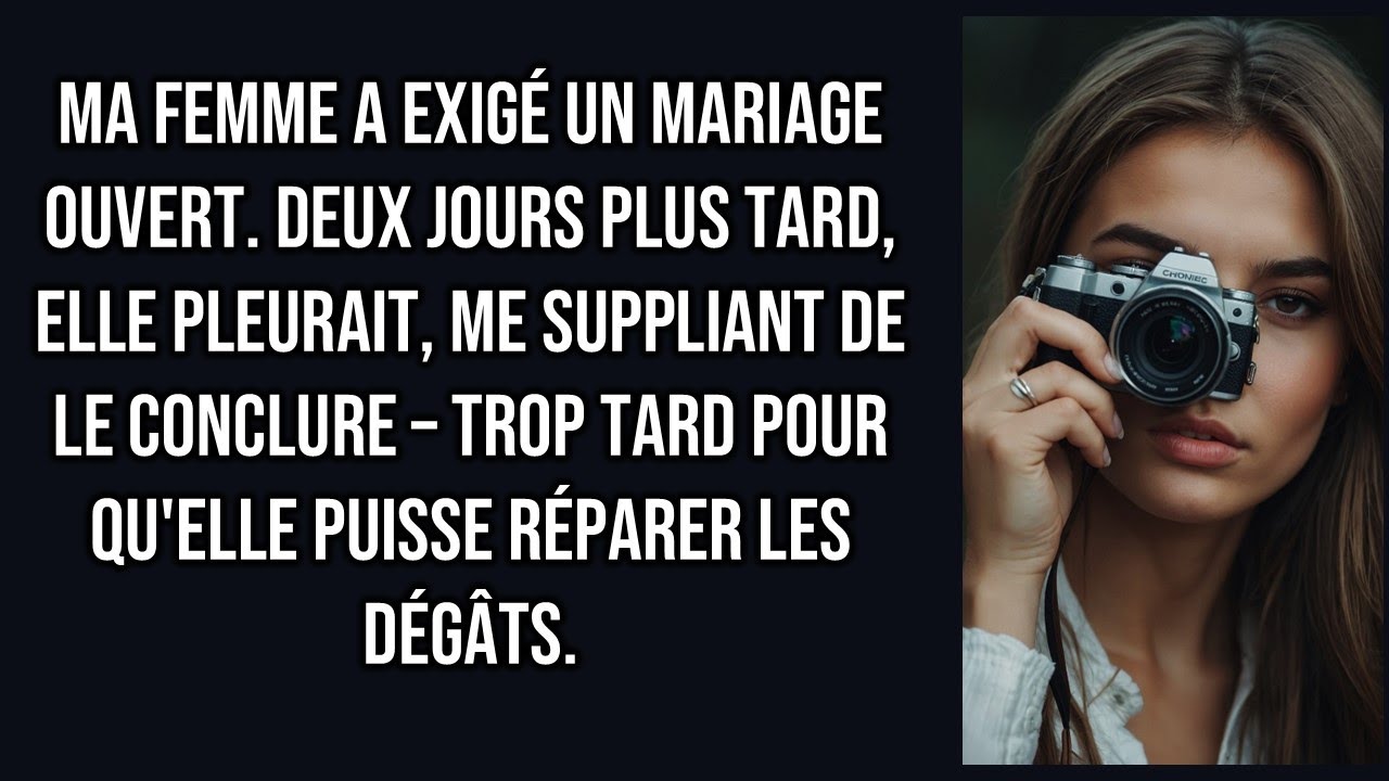 « Un mariage ouvert, c'est ce dont rêve toute femme ! Je vais ouvrir notre mariage, que tu