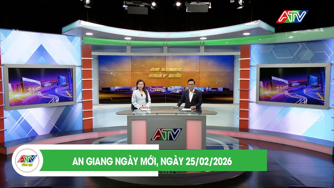 AN GIANG NGÀY MỚI, NGÀY 25/02/2026  | ATV TỔNG HỢP