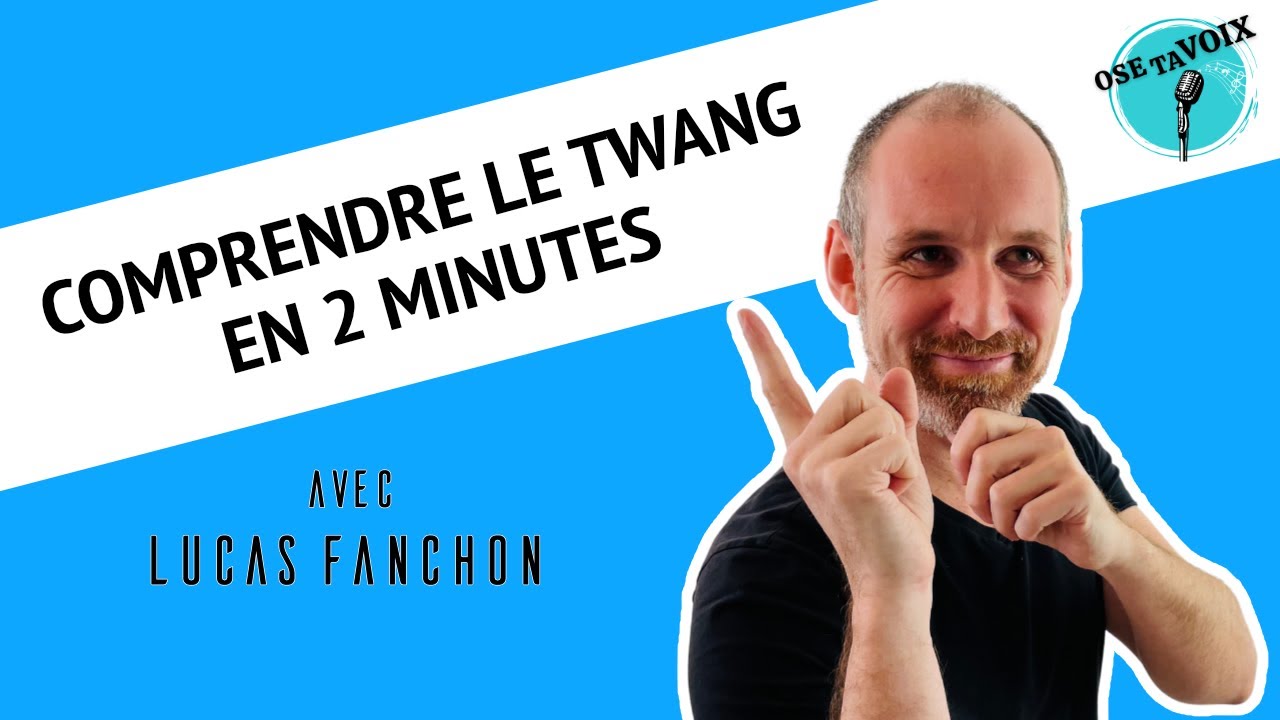 Comprendre le TWANG en 2 minutes - OSE TA VOIX avec Lucas Fanchon