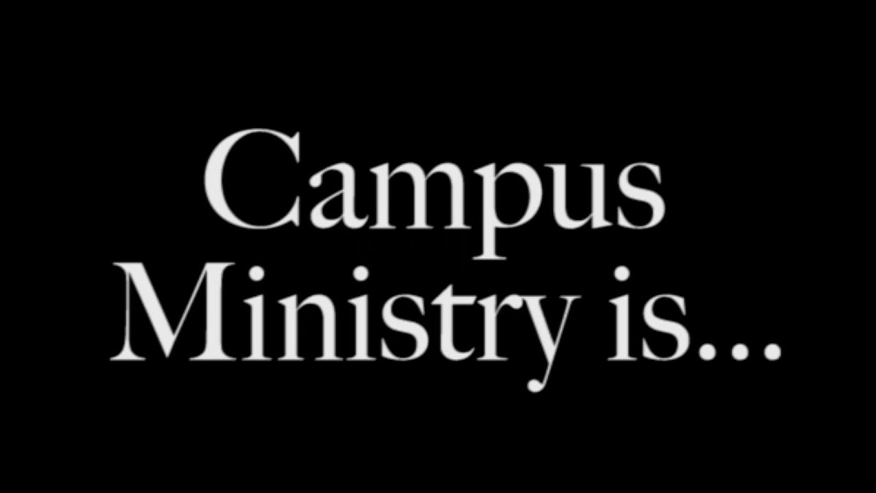 Campus Ministry Is...