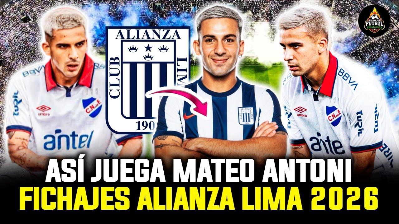 &iexcl;UNA MURALLA! As&iacute; juega MATEO ANTONI Posible REFUERZO de ALIANZA LIMA | FICHAJES 2026