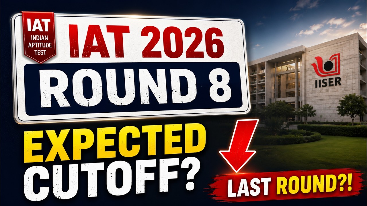 🚨 IAT 2026 Round 8 Expected Cutoff | LAST ROUND?! 😱 | Final IISER Cutoff Prediction