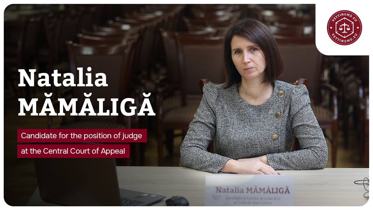 Hearing of Natalia Mămăligă, candidate for the position of judge at the Central Court of Appeal