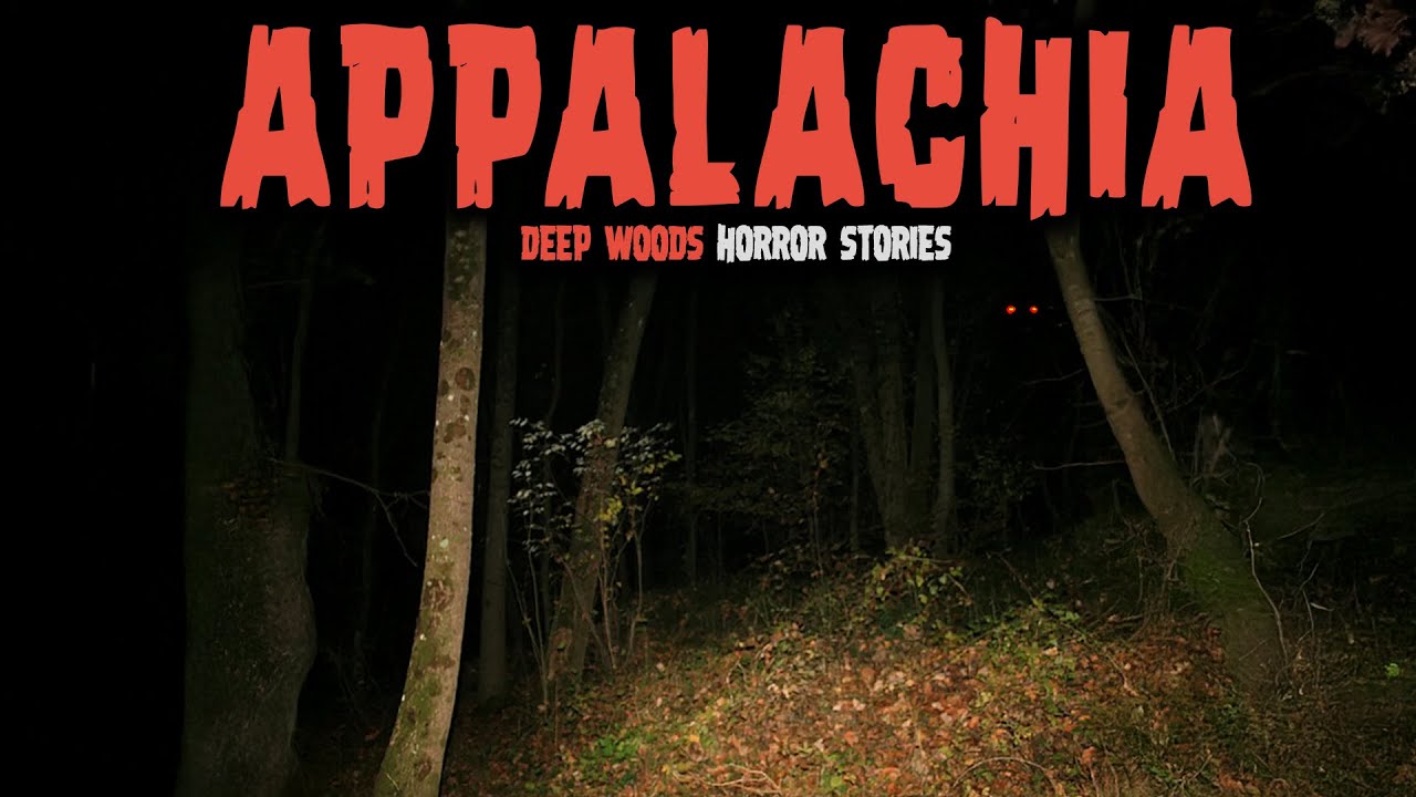 10 Most Disturbing Appalachian Deep Woods Horror Stories | Untold Fears