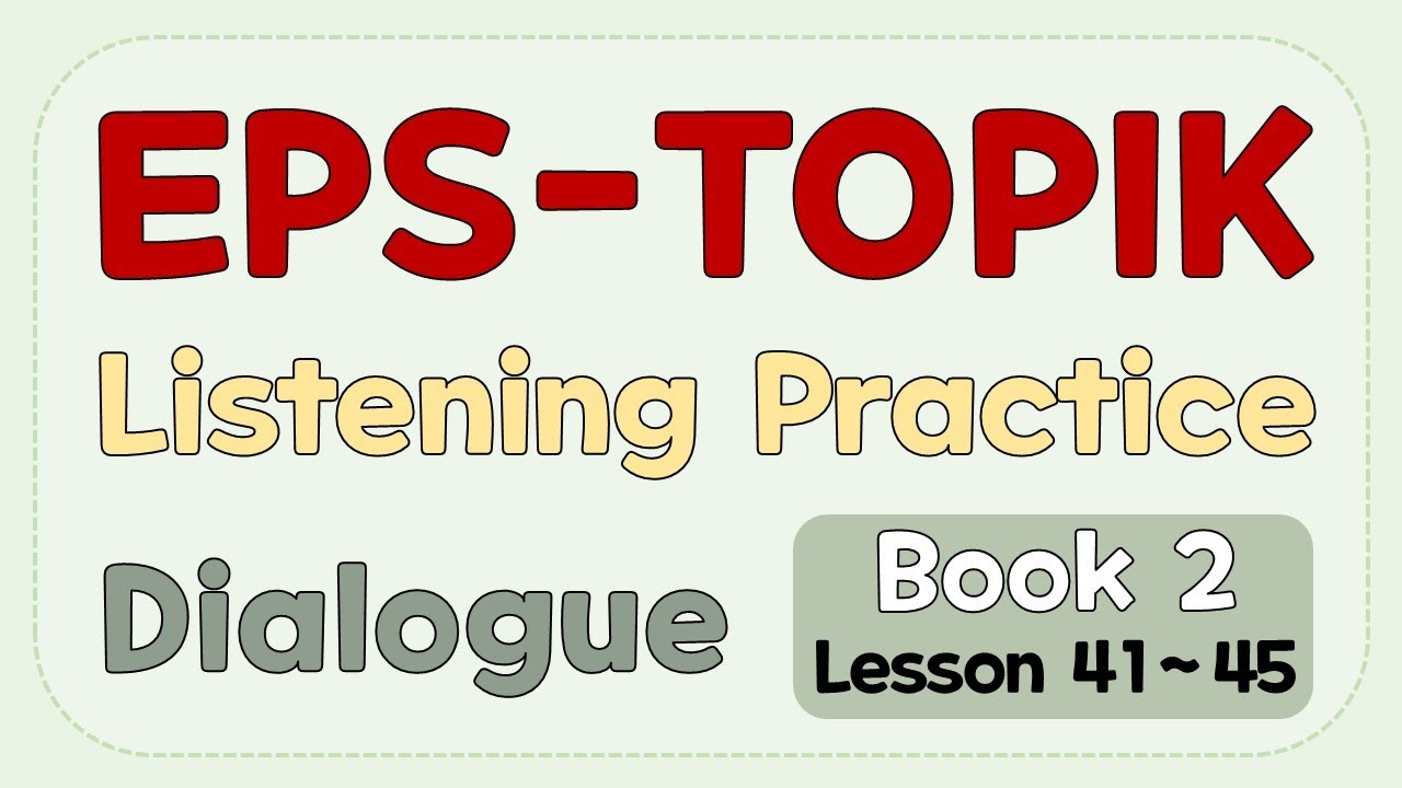 EPS-TOPIK Dialogue Listening (Book 2, Lesson 41-45)