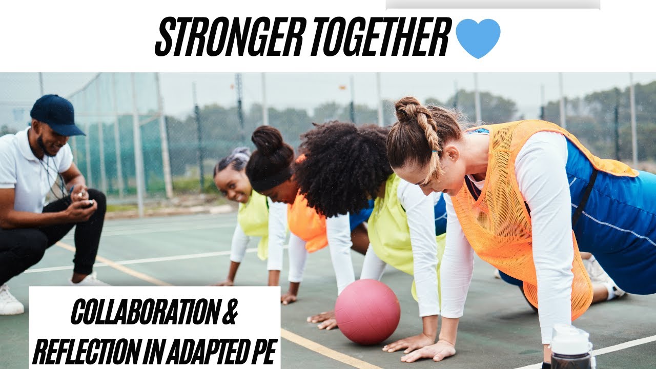Collaboration & Reflection in Adapted PE | Building Stronger Teams