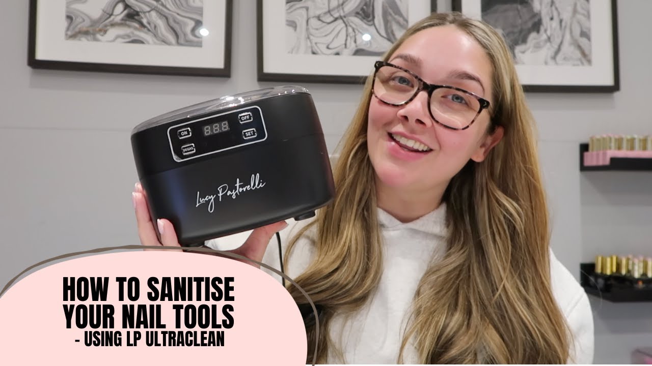 HOW TO SANITISE YOUR NAIL EQUIPMENT | USING LP ULTRACLEAN