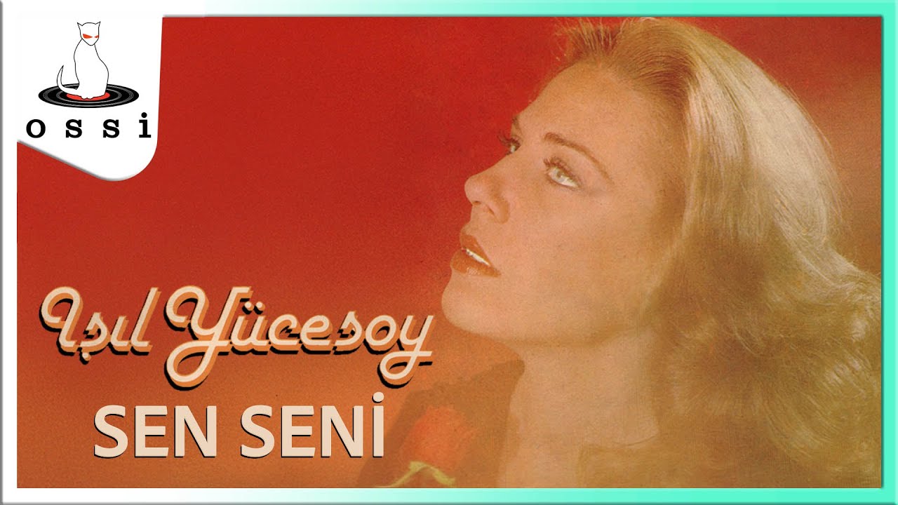 Işıl Y&uuml;cesoy - Sen Seni