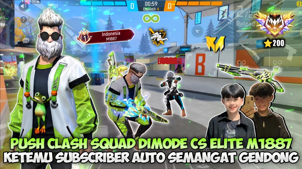 Push Clash Squad Ranked Dimode CS Elite M1887 Malah Ketemu Subscriber Auto Gendong