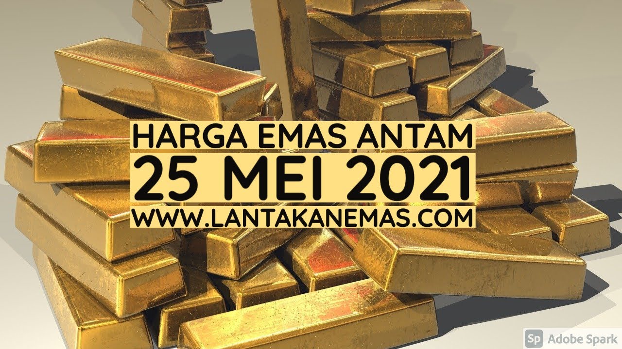 Harga Emas Hari Ini 25 Mei 2021 - LM Logam Mulia Antam Turun 4 Ribu per Gram