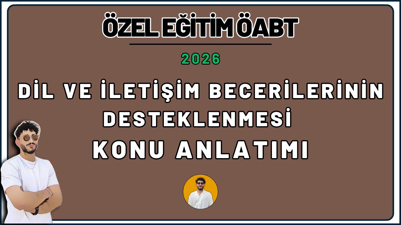 13) ÖZEL EĞİTİM ÖABT - DİL VE İLETİŞİM BECERİLERİNİN DESTEKLENMESİ KONU ANLATIMI - Birkan IŞIK