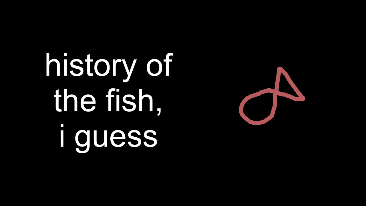 the entire history of fish, i guess