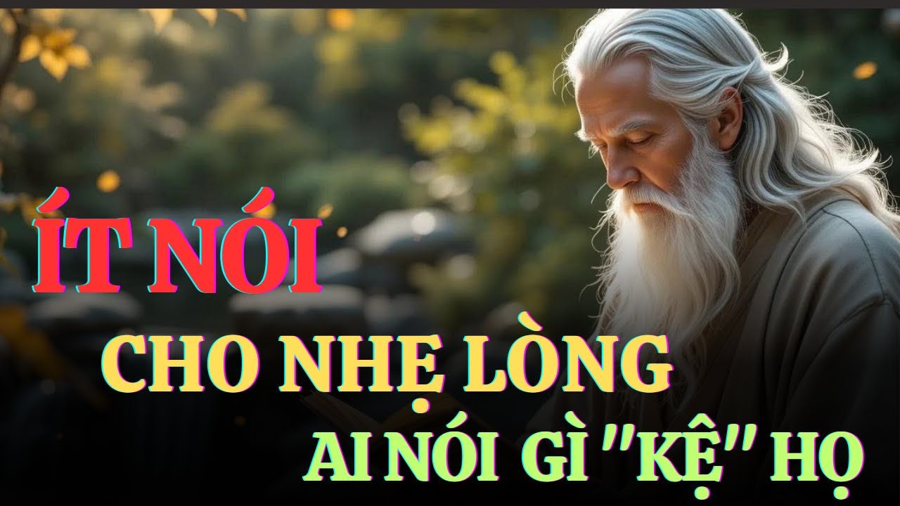 Ít Nói Cho Nhẹ Lòng, Giữ Tâm Tĩnh Cho Đời An Nhiên/ LỜI DẠY CỔ NHÂN